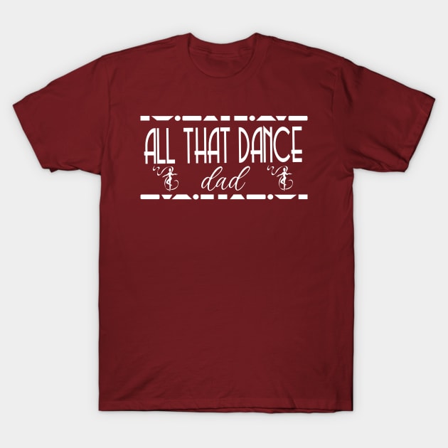 ATD DAD (white) T-Shirt by allthatdance